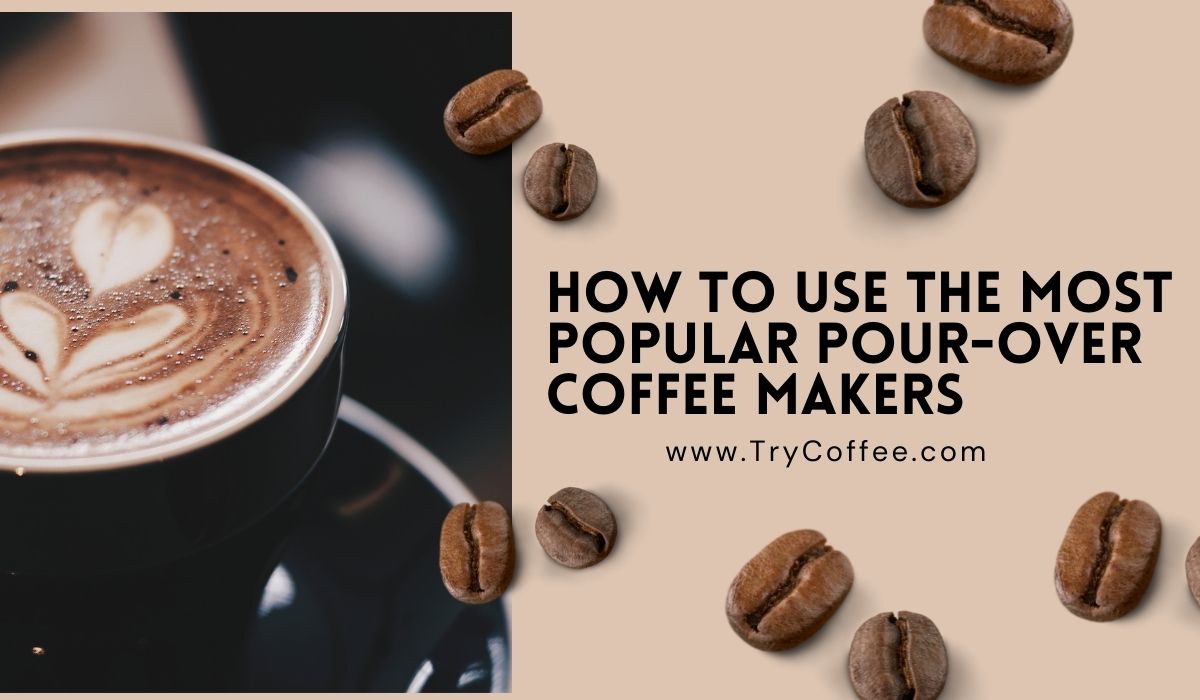 How to Use the Most Popular Pour Over Coffee Makers