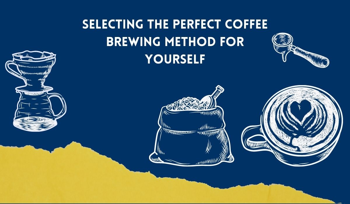 Selecting the Perfect Coffee Brewing Method for Yourself