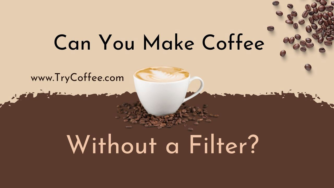 Can-You-Make-Coffee-without-a-Filter
