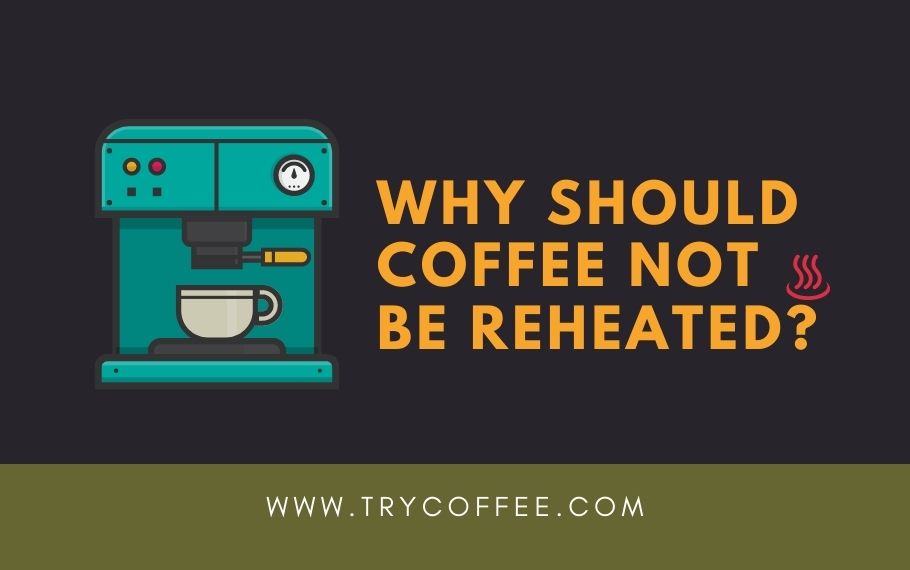 Why-Should-Coffee-not-be-Reheated